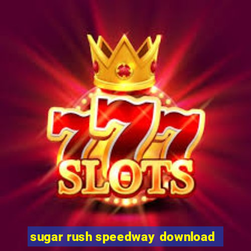 sugar rush speedway download